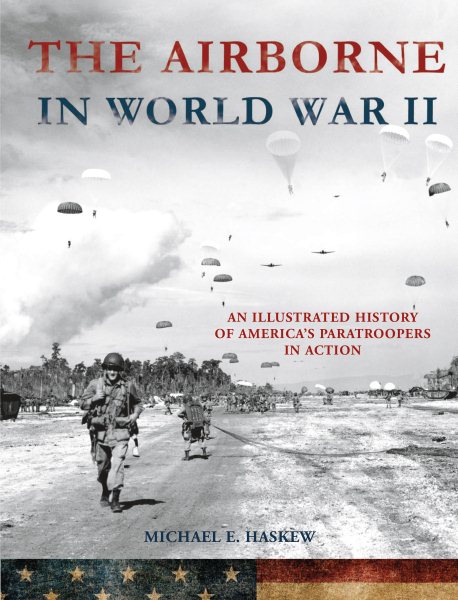 The Airborne in World War II: An Illustrated History of America's Paratroopers in Action cover