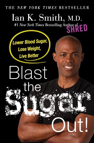 Blast the Sugar Out!: Lower Blood Sugar, Lose Weight, Live Better cover