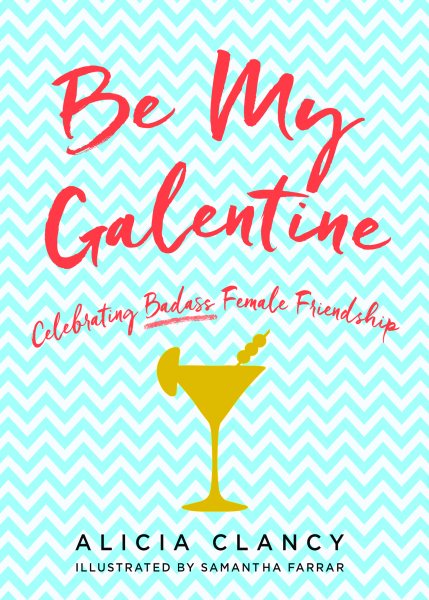 Be My Galentine: Celebrating Badass Female Friendship cover