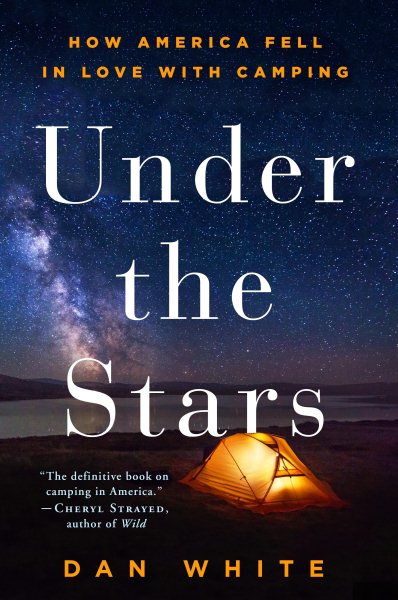 Under the Stars: How America Fell in Love with Camping cover