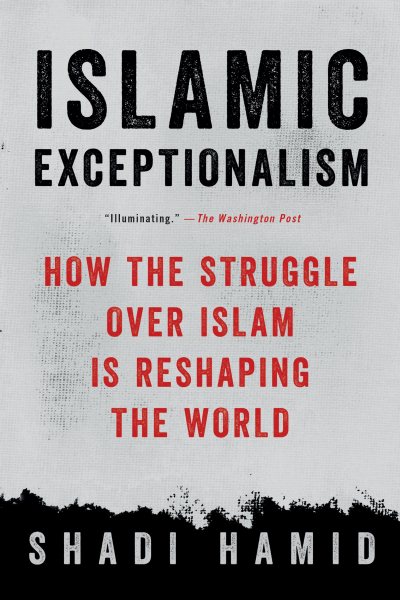 Islamic Exceptionalism: How the Struggle Over Islam Is Reshaping the World cover