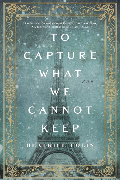To Capture What We Cannot Keep: A Novel