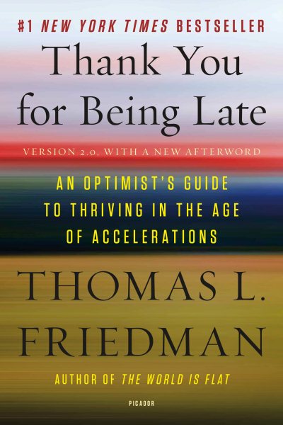 Thank You for Being Late: An Optimist's Guide to Thriving in the Age of Accelerations (Version 2.0, With a New Afterword) cover