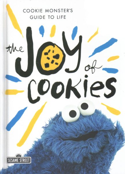 The Joy of Cookies: Cookie Monster's Guide to Life (The Sesame Street Guide to Life) cover