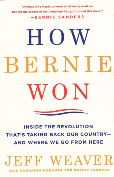 How Bernie Won: Inside the Revolution That's Taking Back Our Country--and Where We Go from Here cover