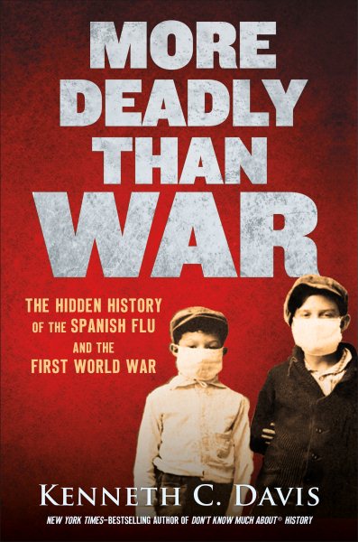 More Deadly Than War: The Hidden History of the Spanish Flu and the First World War cover