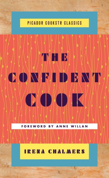 The Confident Cook: Basic Recipes and How to Build on Them (Picador Cookstr Classics) cover