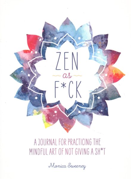 Zen as F*ck (Zen as F*ck Journals) cover