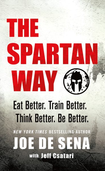 The Spartan Way: Eat Better. Train Better. Think Better. Be Better. cover