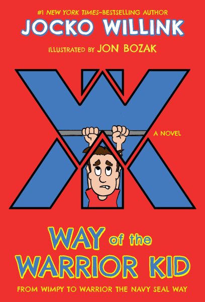 Way of the Warrior Kid: From Wimpy to Warrior the Navy SEAL Way: A Novel (Way of the Warrior Kid, 1) cover