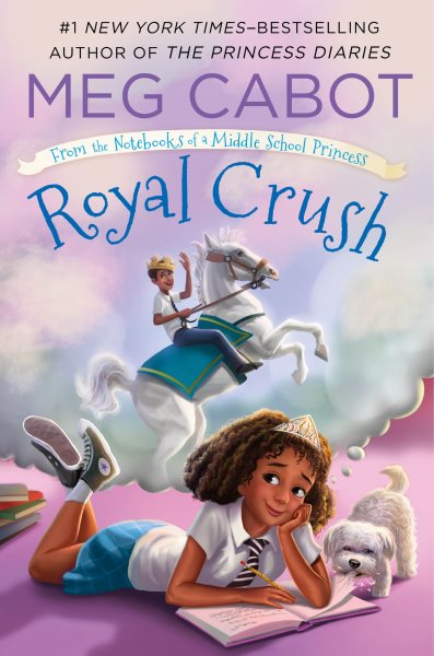 Royal Crush: From the Notebooks of a Middle School Princess (From the Notebooks of a Middle School Princess, 3) cover