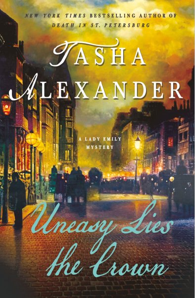 Uneasy Lies the Crown: A Lady Emily Mystery (Lady Emily Mysteries) cover