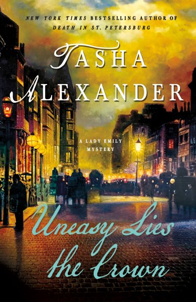Uneasy Lies the Crown: A Lady Emily Mystery (Lady Emily Mysteries, 13) cover