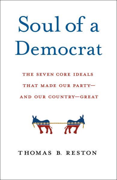 Soul of a Democrat: The Seven Core Ideals That Made Our Party - And Our Country - Great cover