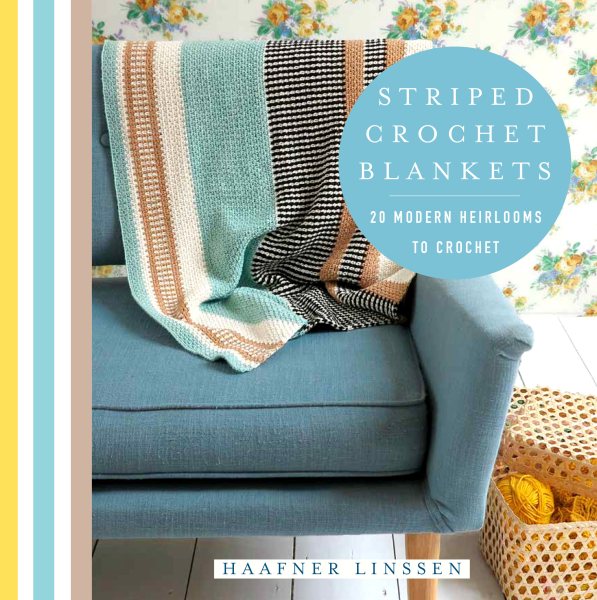 Striped Crochet Blankets: 20 Modern Heirlooms to Crochet (Knit & Crochet) cover