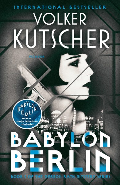 Babylon Berlin: Book 1 of the Gereon Rath Mystery Series (Gereon Rath Mystery Series, 1)