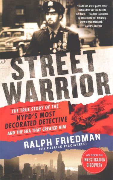 Street Warrior: The True Story of the NYPD's Most Decorated Detective and the Era That Created Him cover