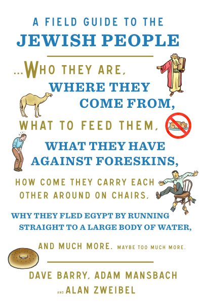 A Field Guide to the Jewish People: Who They Are, Where They Come From, What to Feed Them…and Much More. Maybe Too Much More cover