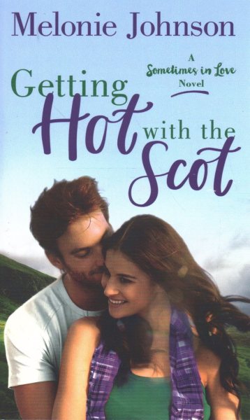 Getting Hot with the Scot: A Sometimes in Love Novel cover