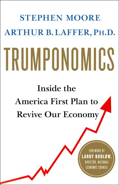 Trumponomics: Inside the America First Plan to Revive Our Economy cover