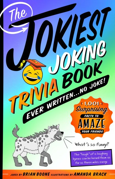 The Jokiest Joking Trivia Book Ever Written . . . No Joke!: 1,001 Surprising Facts to Amaze Your Friends (Jokiest Joking Joke Books) cover