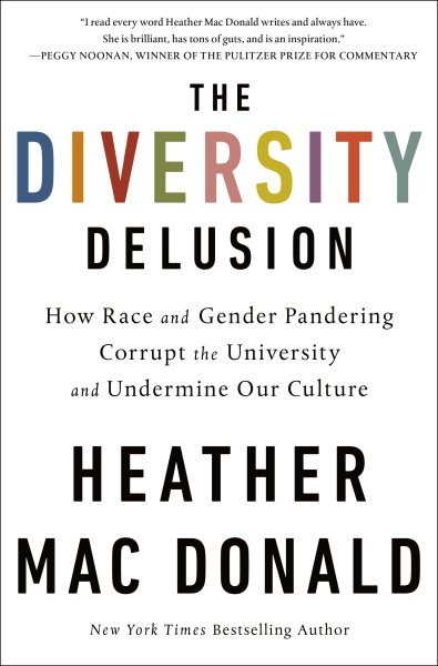 The Diversity Delusion: How Race and Gender Pandering Corrupt the University and Undermine Our Culture cover