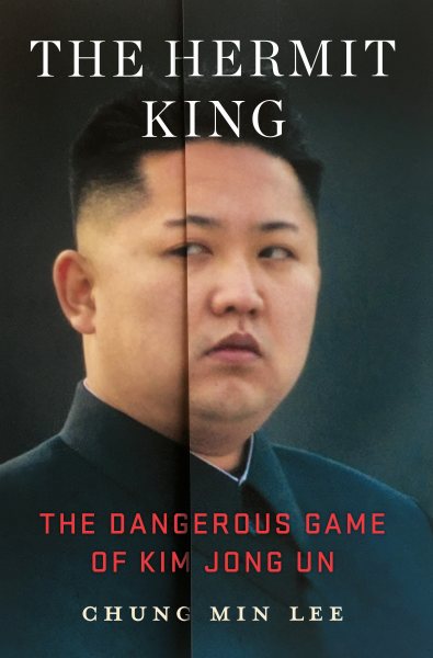 The Hermit King: The Dangerous Game of Kim Jong Un cover