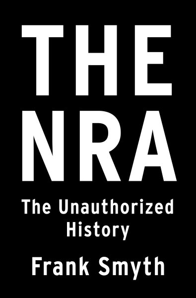 The NRA: The Unauthorized History cover