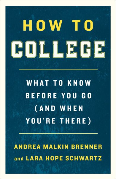 How to College: What to Know Before You Go (and When You're There) cover