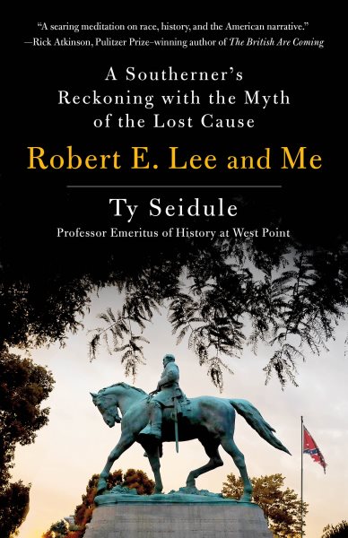 Robert E. Lee and Me: A Southerner's Reckoning with the Myth of the Lost Cause cover