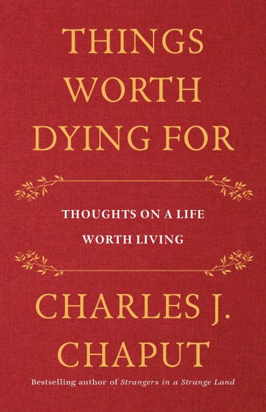 Things Worth Dying For: Thoughts on a Life Worth Living cover