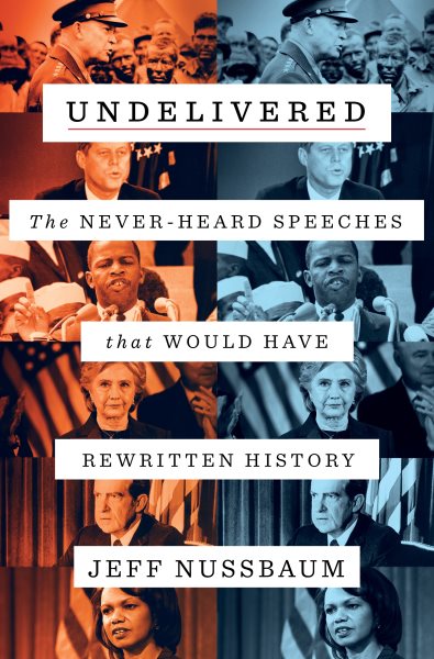 Undelivered: The Never-Heard Speeches That Would Have Rewritten History cover