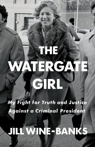 The Watergate Girl: My Fight for Truth and Justice Against a Criminal President cover