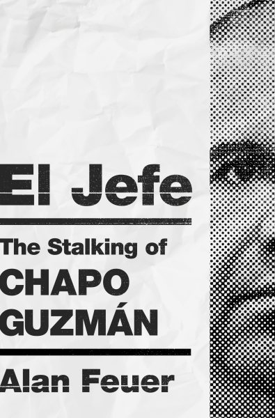 El Jefe: The Stalking of Chapo Guzmán cover