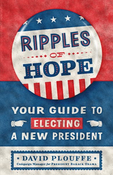 Ripples of Hope: Your Guide to Electing a New President cover