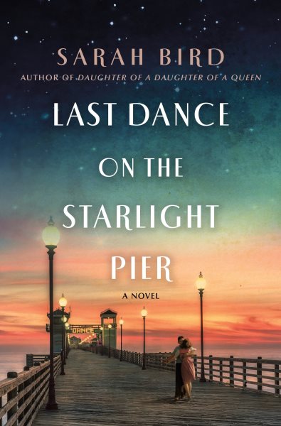 Last Dance on the Starlight Pier: A Novel