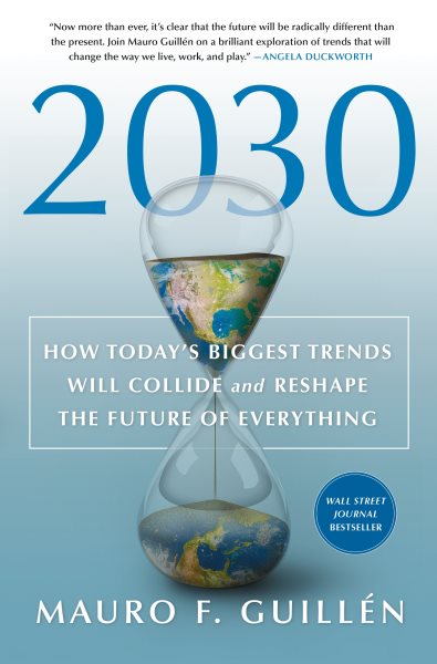 2030: How Today's Biggest Trends Will Collide and Reshape the Future of Everything cover