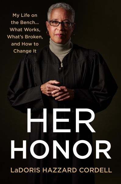 Her Honor: My Life on the Bench...What Works, What's Broken, and How to Change It cover