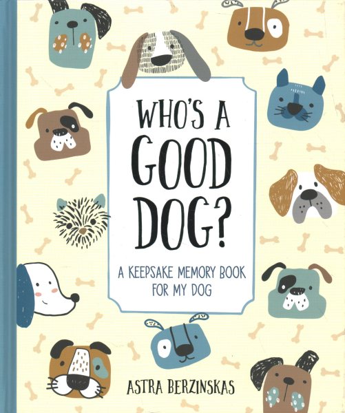 Who's a Good Dog?: A Keepsake Memory Book for My Dog cover
