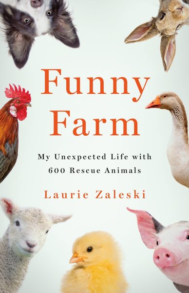 Funny Farm: My Unexpected Life with 600 Rescue Animals cover
