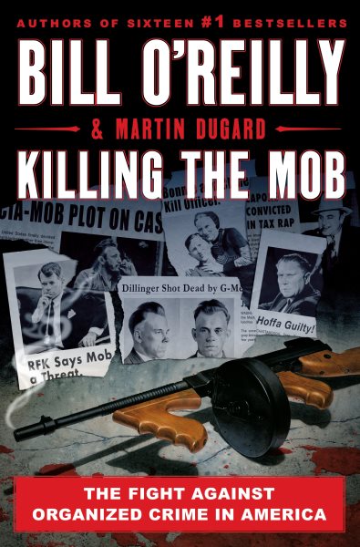 Killing the Mob: The Fight Against Organized Crime in America (Bill O'Reilly's Killing Series) cover