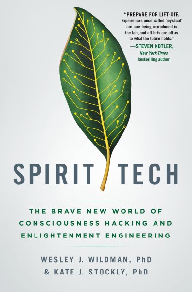 Spirit Tech: The Brave New World of Consciousness Hacking and Enlightenment Engineering cover