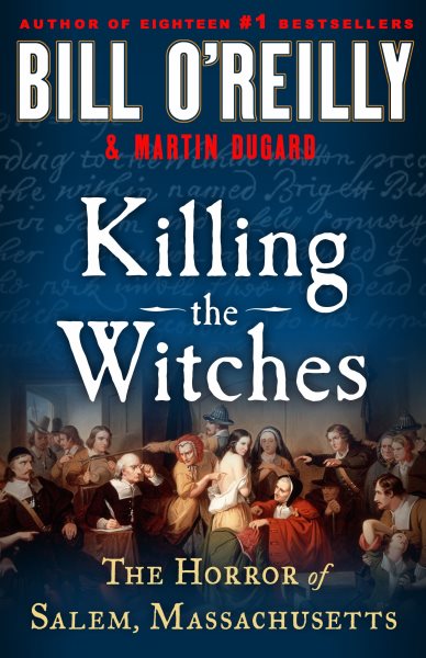 Killing the Witches: The Horror of Salem, Massachusetts (Bill O'Reilly's Killing Series) cover