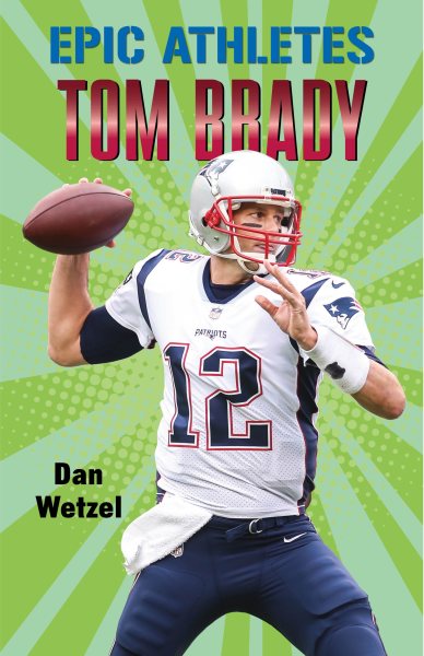 Epic Athletes: Tom Brady (Epic Athletes, 4) cover