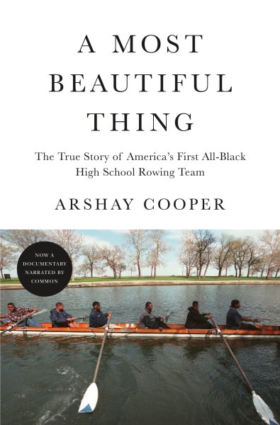 A Most Beautiful Thing: The True Story of America's First All-Black High School Rowing Team cover