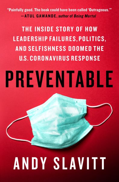 Preventable: The Inside Story of How Leadership Failures, Politics, and Selfishness Doomed the U.S. Coronavirus Response cover