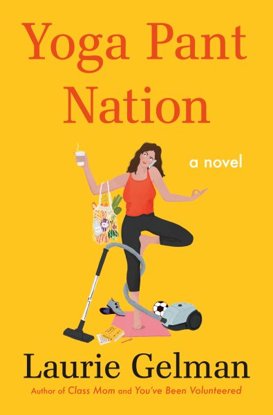 Yoga Pant Nation: A Novel (Class Mom, 3) cover