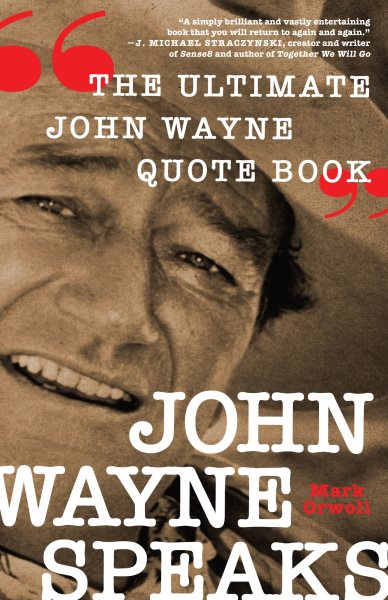 John Wayne Speaks: The Ultimate John Wayne Quote Book cover