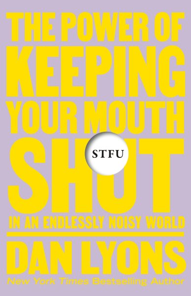 STFU: The Power of Keeping Your Mouth Shut in an Endlessly Noisy World cover