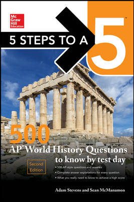 5 Steps to a 5: 500 AP World History Questions to Know by Test Day, Second Edition (Mcgraw Hill's 5 Steps to a 5)
